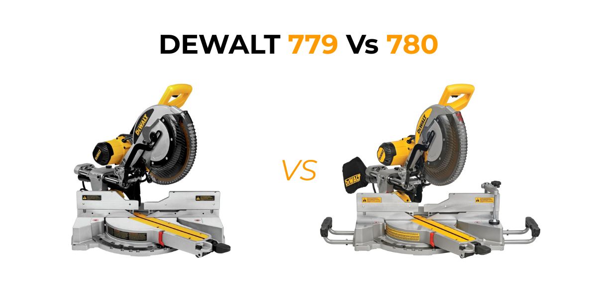 DEWALT 779 Vs 780 – a clear, simple breakdown to help you choose the perfect miter saw for precision, accuracy, and performance.