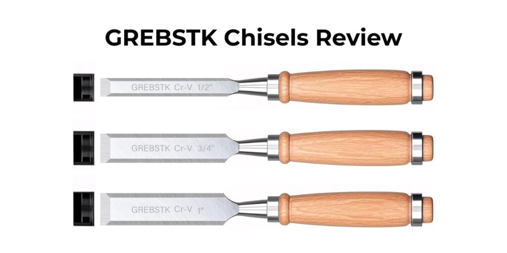 Read our GREBSTK Chisels Review to see if these affordable woodworking chisels can match top-tier brands.