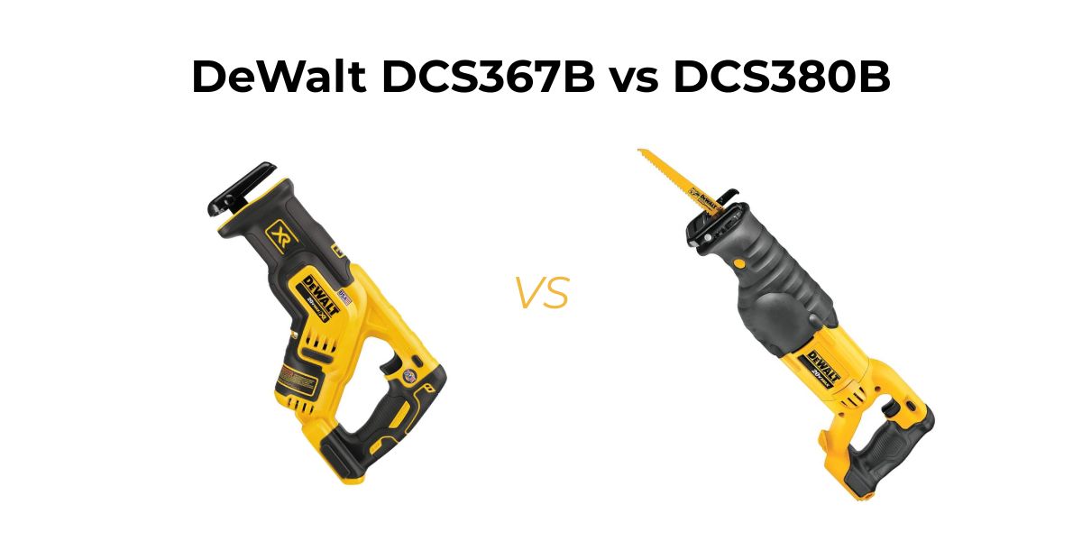 Confused between two DeWalt reciprocating saws? Read this DeWalt DCS367B vs DCS380B guide before buying.