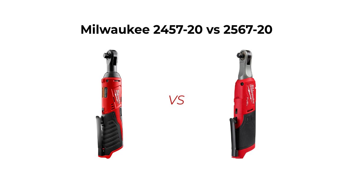 Milwaukee 2457-20 vs 2567-20: Which cordless ratchet is better for mechanics, DIYers, and tight engine bays?