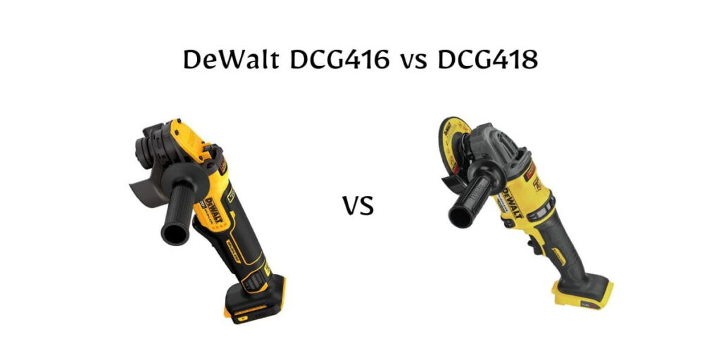 Confused between DeWalt DCG416 vs DCG418? We break down speed, torque, battery compatibility, and cutting strength in simple terms.